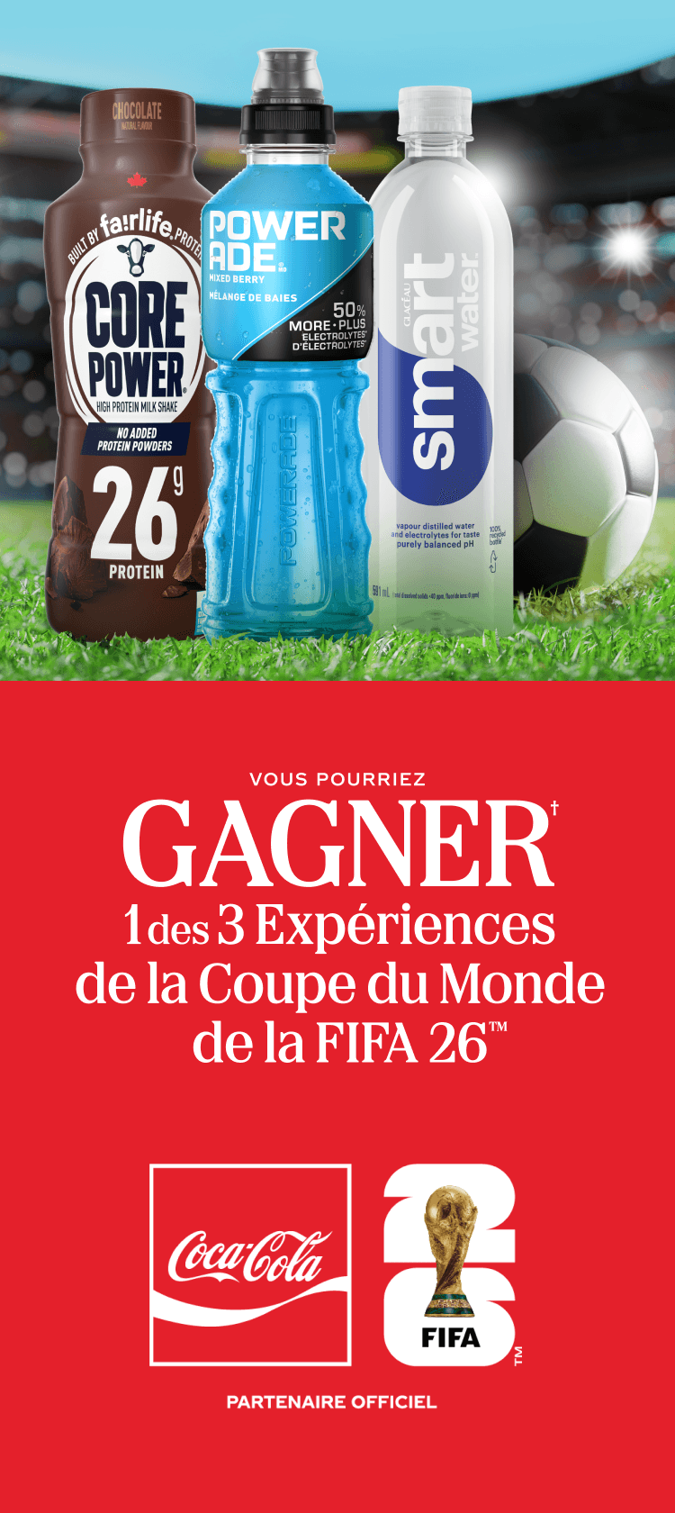 Vous pourriez GAGNER† 1 des 3 Expériences de la Coupe du Monde de la FIFA 26™